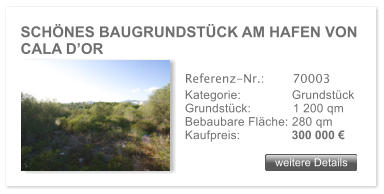 SCHNES BAUGRUNDSTCK AM HAFEN VON CALA DOR weitere Details weitere Details Referenz-Nr.:  	  70003 Kategorie: 	  Grundstck Grundstck:	  1 200 qm  Bebaubare Flche: 280 qm  Kaufpreis: 	  300 000 