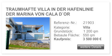 TRAUMHAFTE VILLA IN DER HAFENLINIE  DER MARINA VON CALA DOR weitere Details weitere Details Referenz-Nr.:  	21903 Kategorie: 	Villa Grundstck:	1 200 qm  Bebaute Flche:	550 qm  Kaufpreis: 	3 500 000 