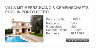 VILLA MIT MEERZUGANG & GEMEINSCHAFTS- POOL IN PORTO PETRO weitere Details weitere Details Referenz-Nr.:  	10078 Kategorie: 	Villa Grundstck:	600  Bebaute Flche:	190 qm  Kaufpreis: 	679 000 