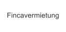 Fincavermietung